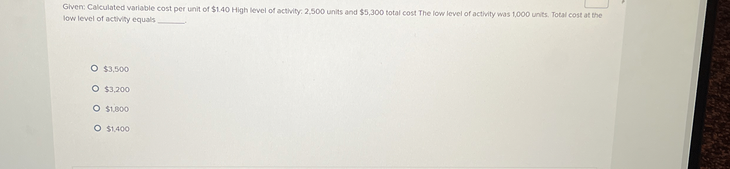  Given: Calculated variable cost per unit of $1.40 High level of