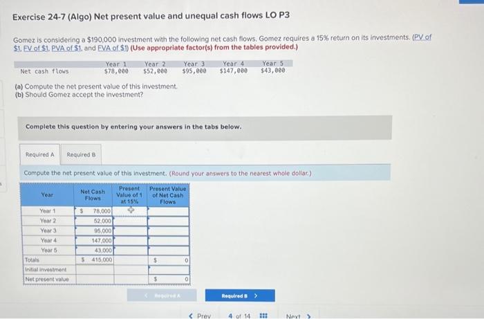  Exercise 24-7 (Algo) Net present value and unequal cash flows LO