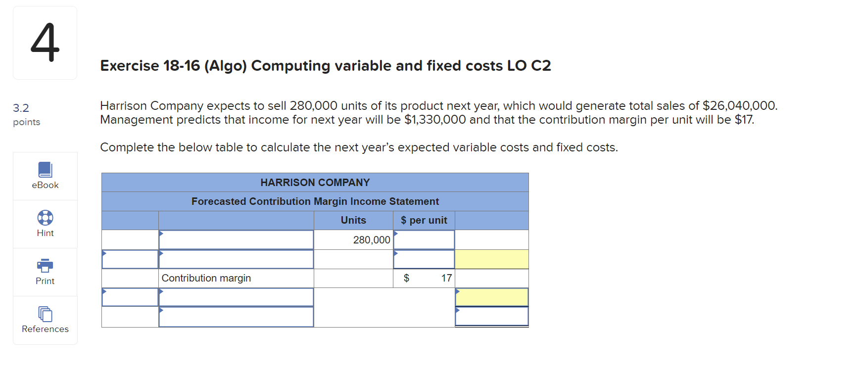  4 Exercise 18-16(Algo) Computing variable and fixed costs LO C2 3.2