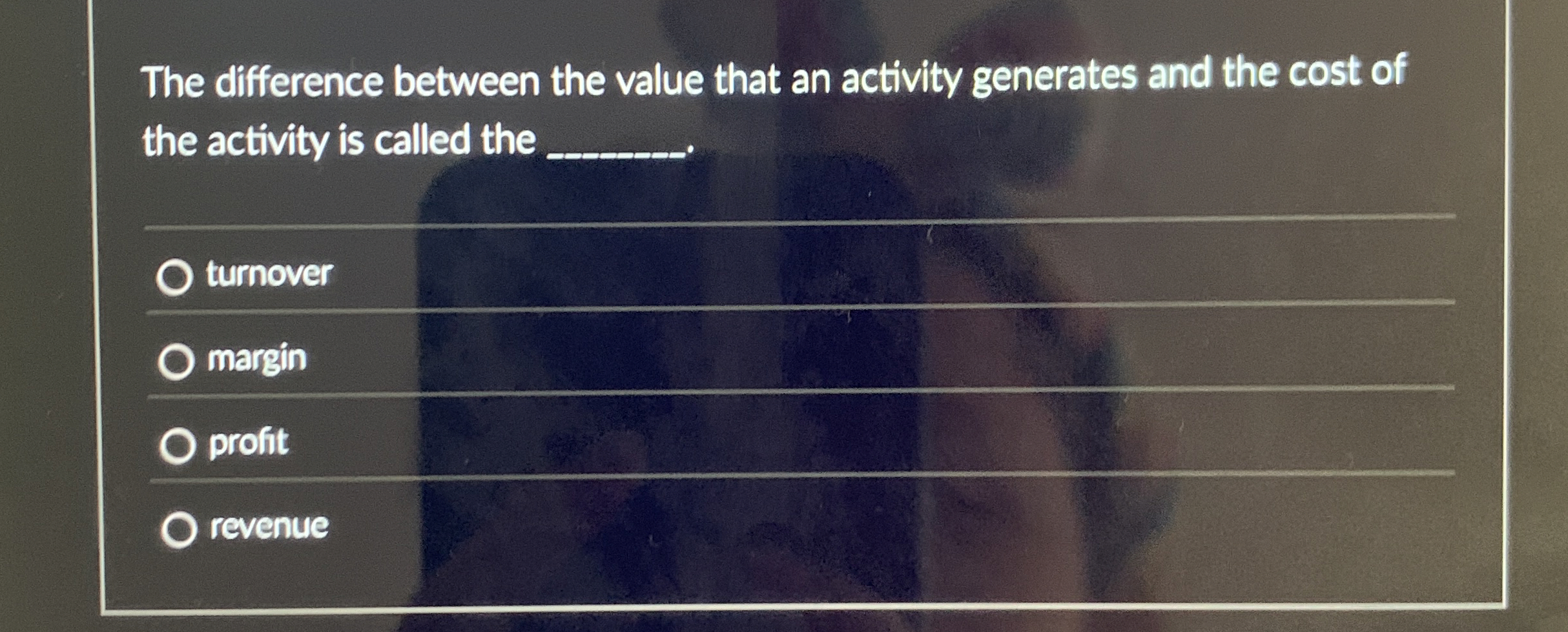  The difference between the value that an activity generates and the