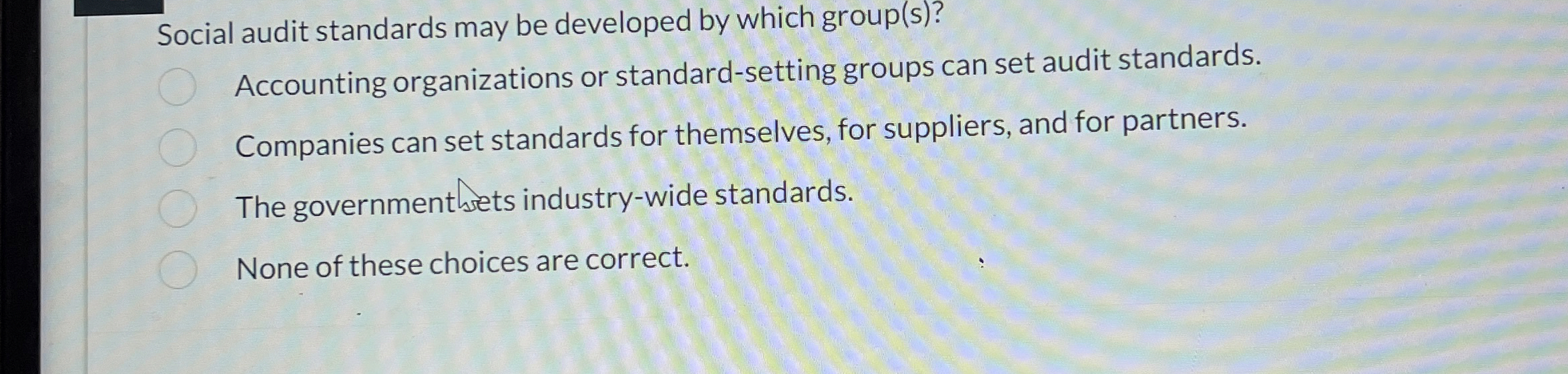  Social audit standards may be developed by which group(s)? Accounting organizations