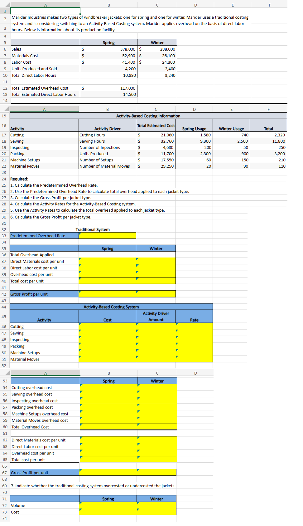  NOTE: Please fill each yellow cell with Excel commands (i.e. =C17+D17),