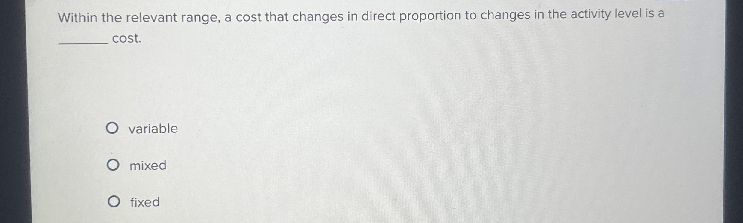  Within the relevant range, a cost that changes in direct proportion