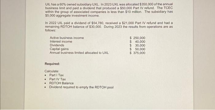 plz answer this question. UIL has a 60% owned subsidiary UXL. In