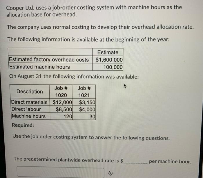  Cooper Ltd. uses a job-order costing system with machine hours as