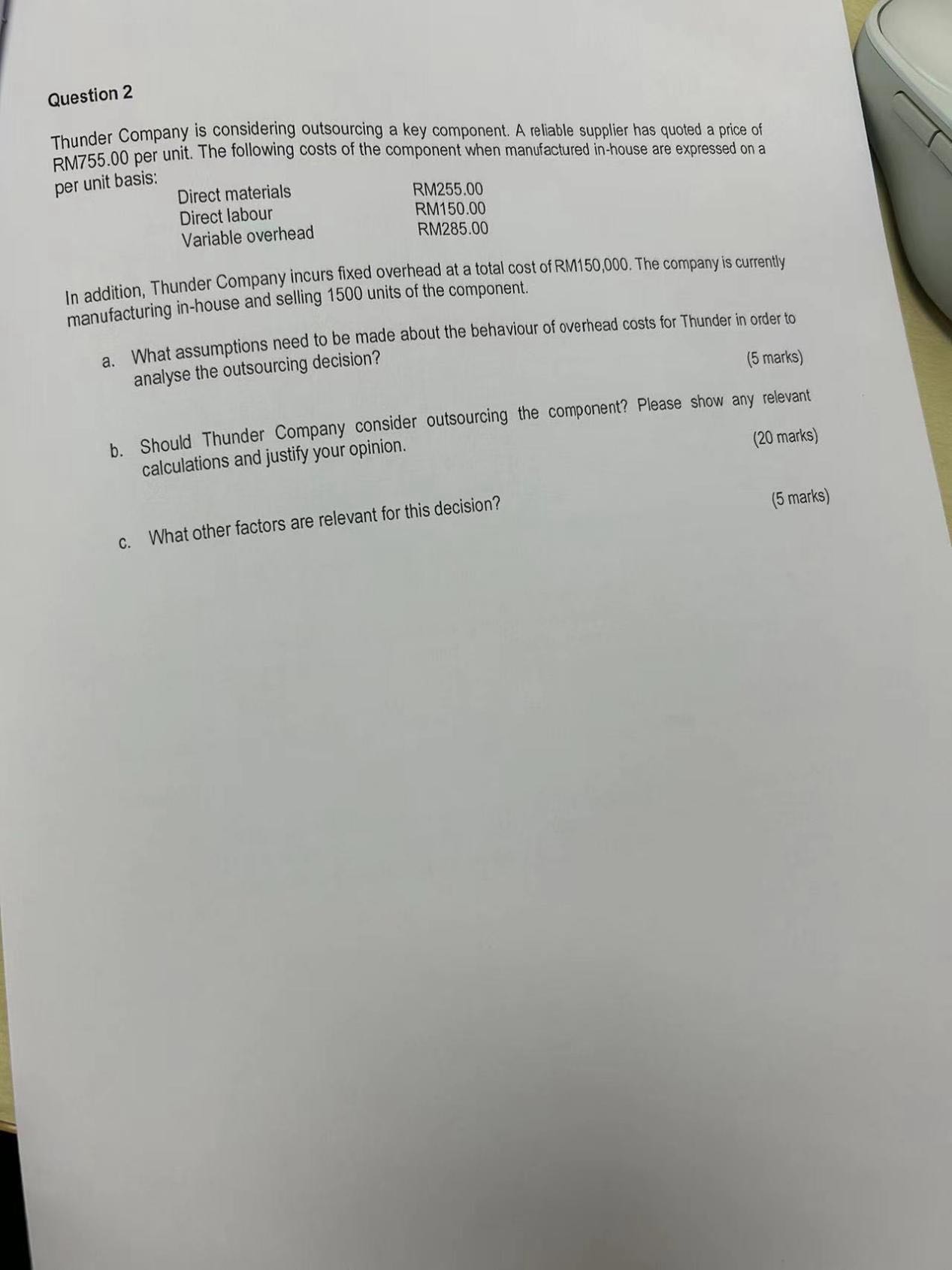  Question 2 Thunder Company is considering outsourcing a key component. A