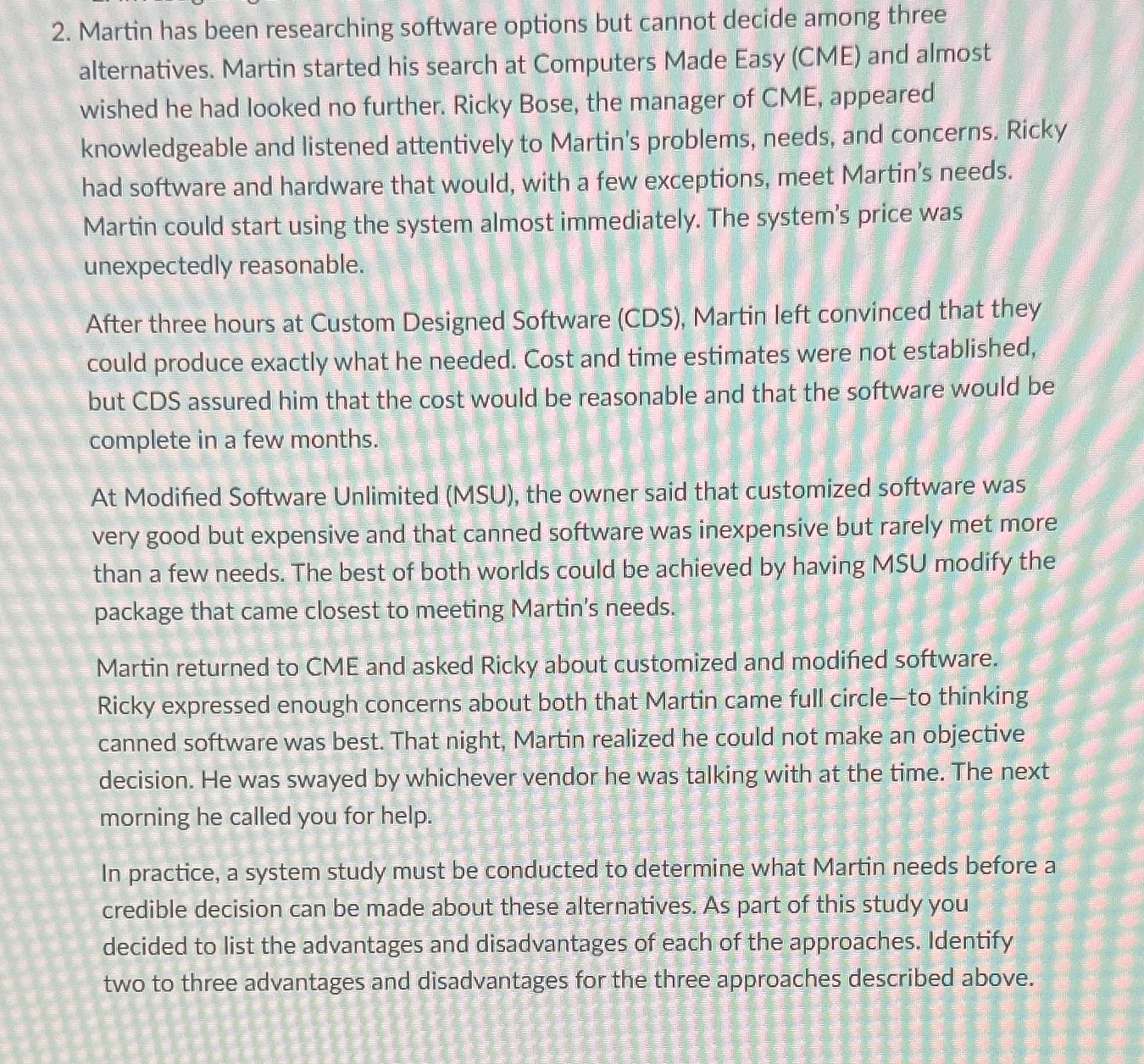  Martin has been researching software options but cannot decide among three
