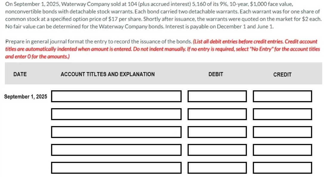  Question 3 On September 1,2025, Waterway Company sold at 104(plus accrued