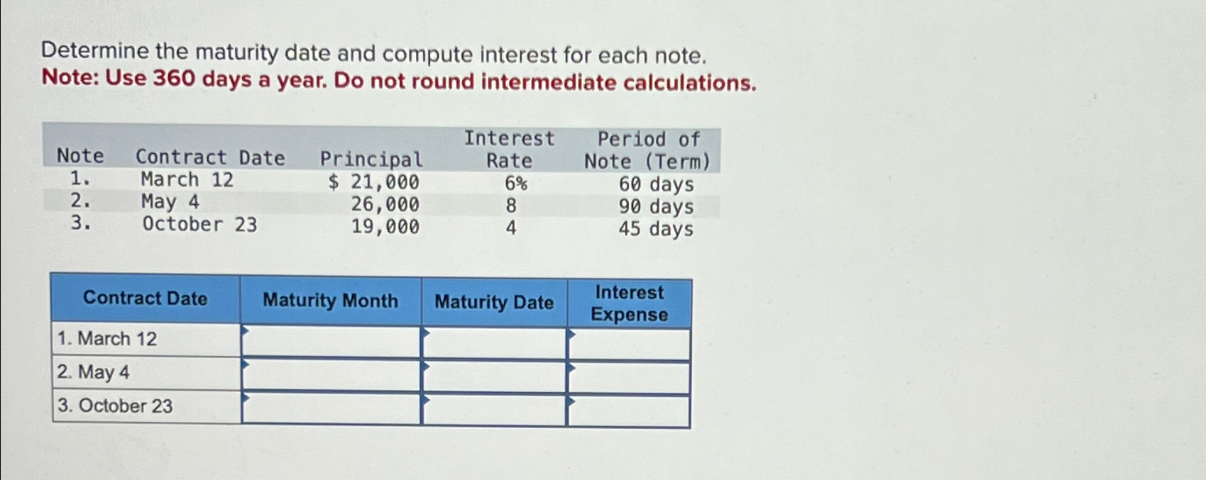  Determine the maturity date and compute interest for each note. Note: