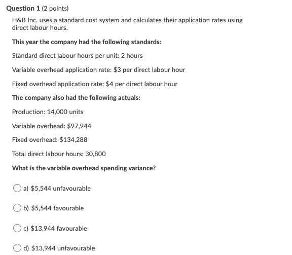 Question 1 (2 points) H&B Inc. uses a standard cost system