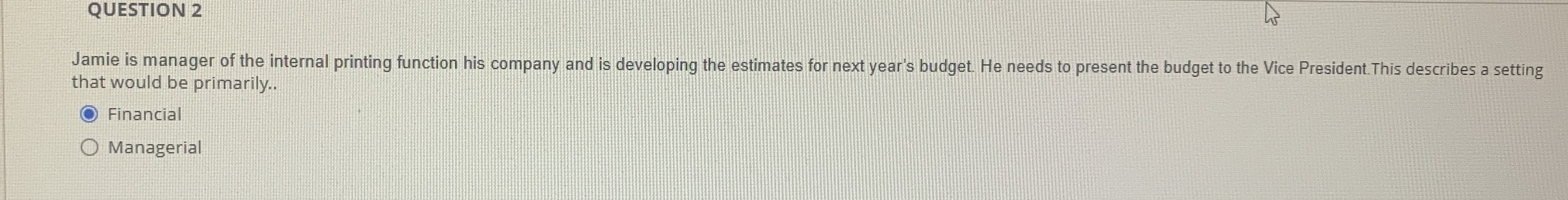  QUESTION 2 Jamie is manager of the internal printing function his