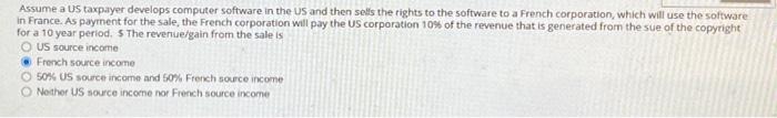  Assume a US taxpayer develops computer software in the US and