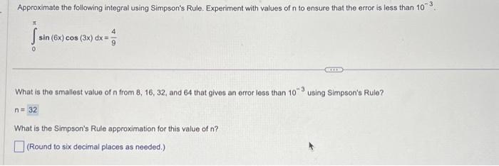  Approximate the following integral using Simpson's Rule. Experiment with values of
