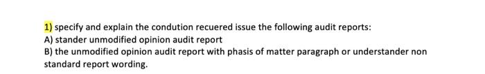 i need it ASAP ! 1) specify and explain the condution recuered