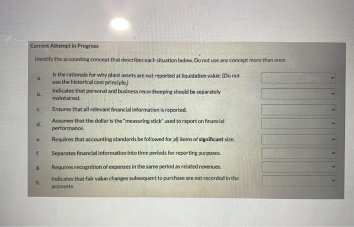  b. Current Attempt in Progress Identify the accounting concept that describes