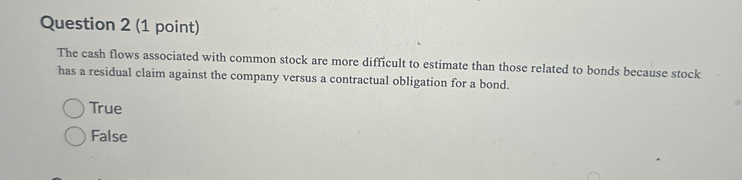  Question 2(1 point) The cash flows associated with common stock are