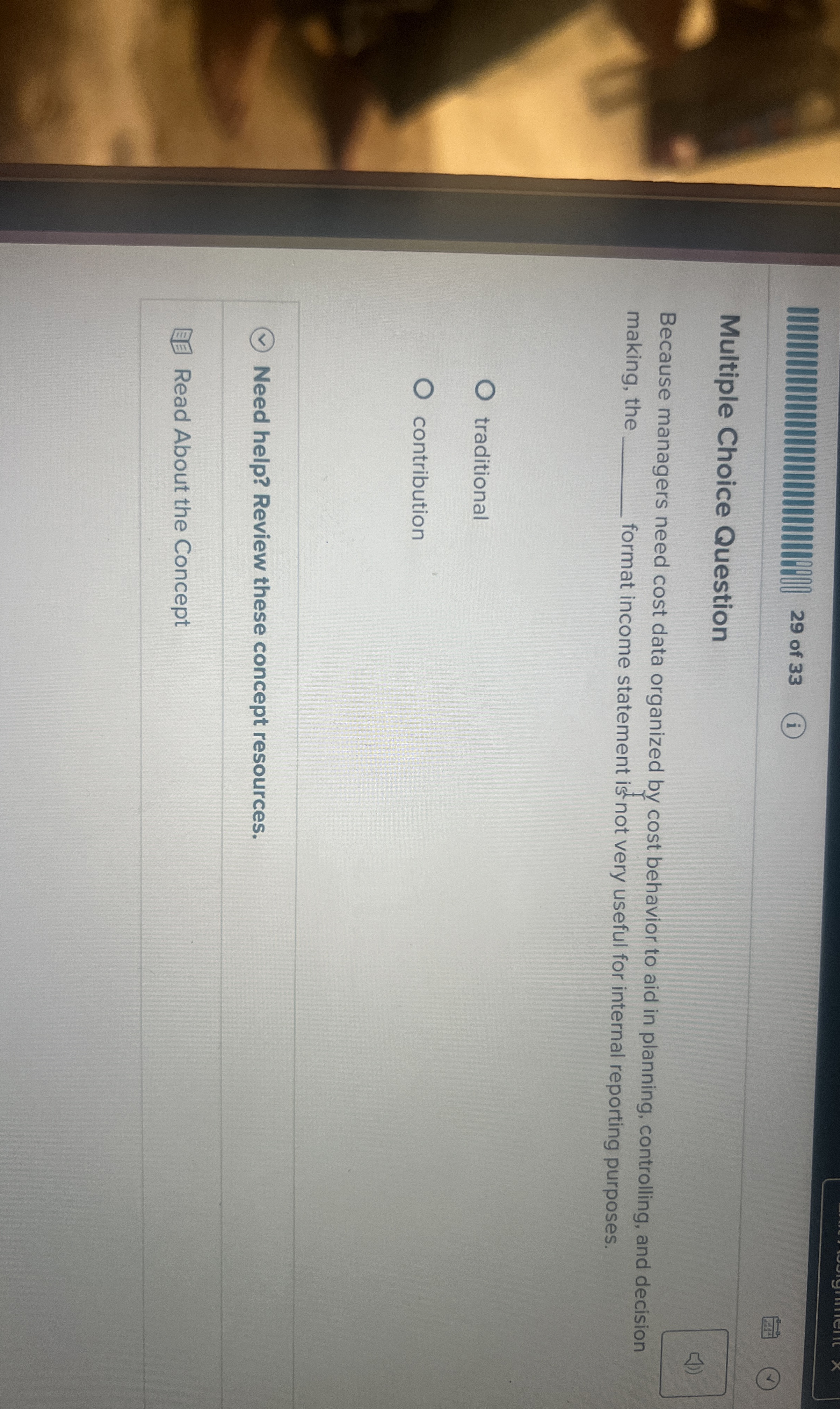  29 of 33 Multiple Choice Question Because managers need cost data