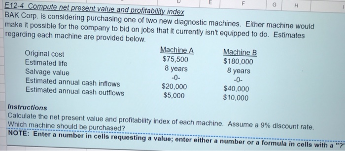  G H E12-4 Compute net present value and profitability index BAK