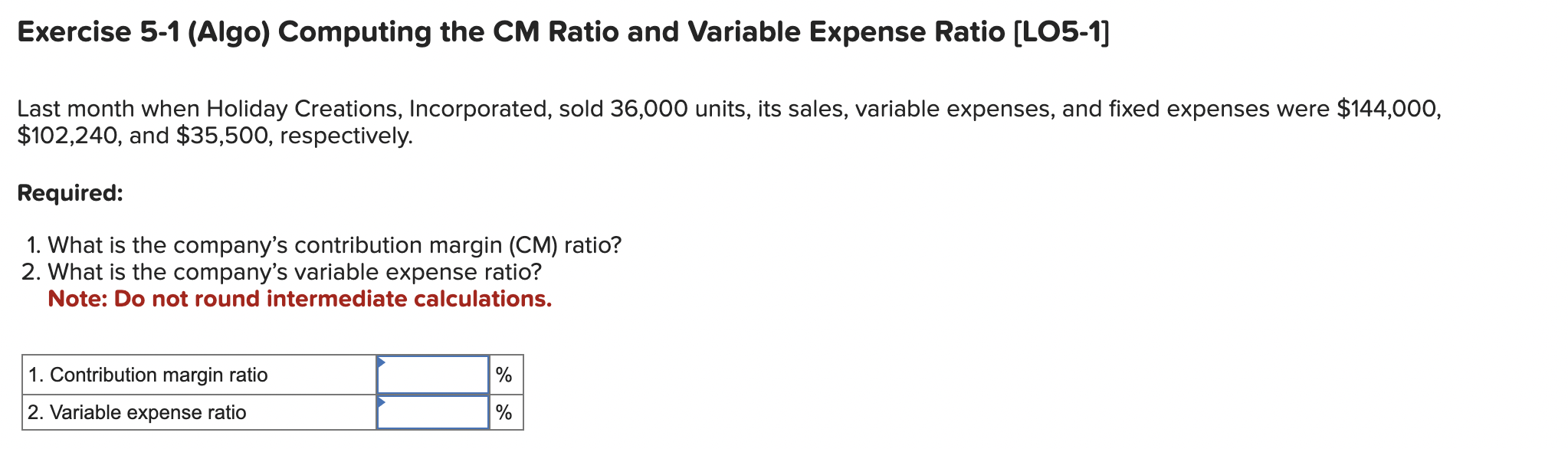  Exercise 5-1 (Algo) Computing the CM Ratio and Variable Expense Ratio