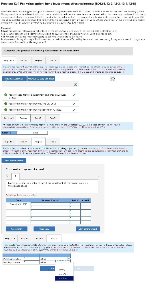 1. Record fuzzy monkey's Problem 12-4 Fair value option; bond investment; effective