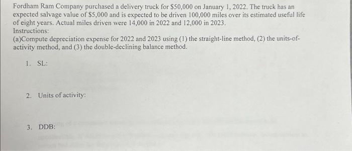  Fordham Ram Company purchased a delivery truck for $50,000 on January