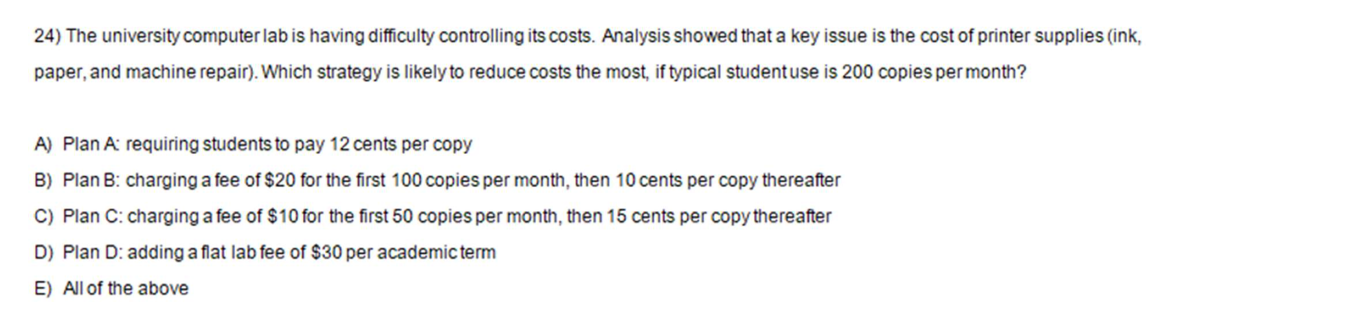  24) The university computer lab is having difficulty controlling its costs.