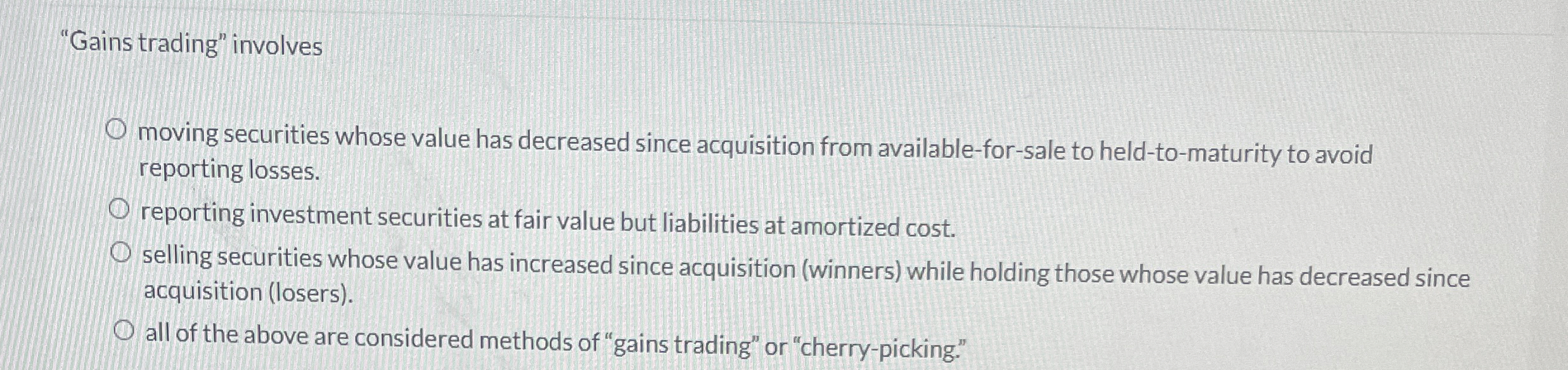  "Gains trading" involves moving securities whose value has decreased since acquisition