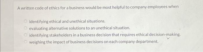  A written code of ethics for a business would be most
