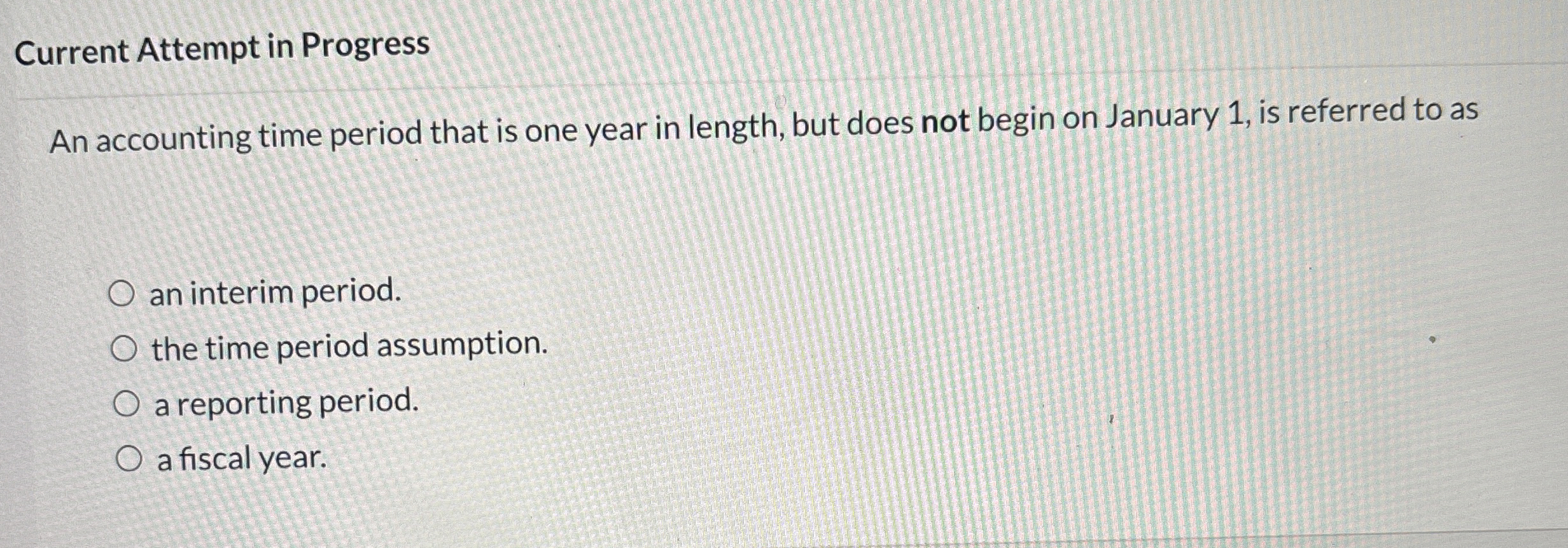  Current Attempt in Progress An accounting time period that is one