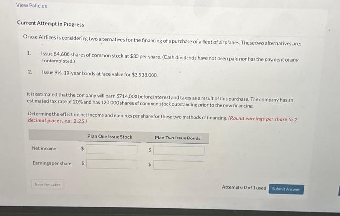  View Policies Current Attempt in Progress Oriole Airlines is considering two