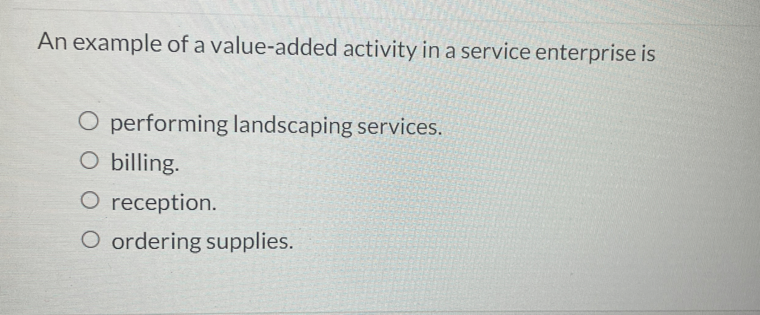  An example of a value-added activity in a service enterprise is