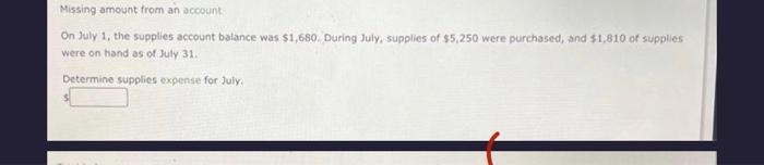  Missing amount from an account. On July 1 , the supplies