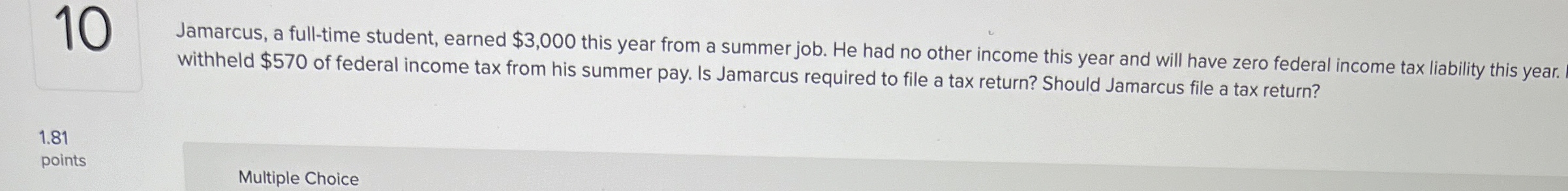  Jamarcus, a full-time student, earned $3,000 this year from a summer