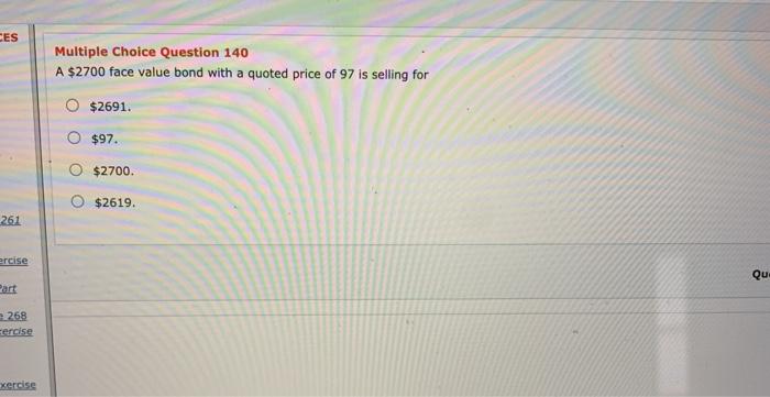  CES Multiple Choice Question 140 A $2700 face value bond with