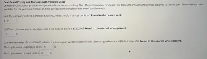  Cost-Based Pricing and Markups with Variable Costs Computer Consultants provides computerized