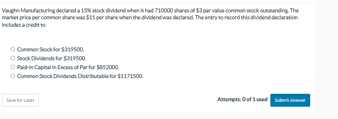  Vaughn Manufacturing declared a 15% stock dividend when it had 710000
