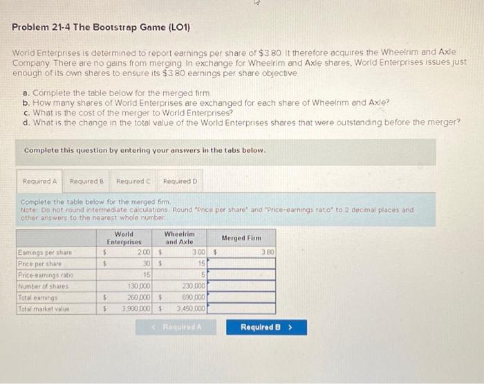  Problem 21-4 The Bootstrap Game (LO1) World Enterprises is determined to