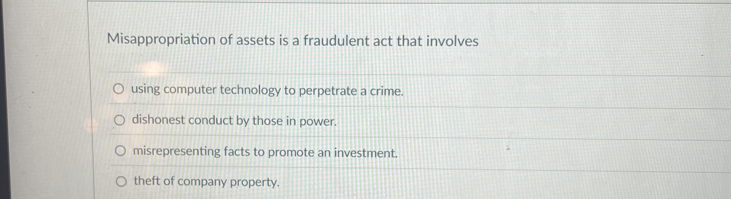  Misappropriation of assets is a fraudulent act that involves using computer