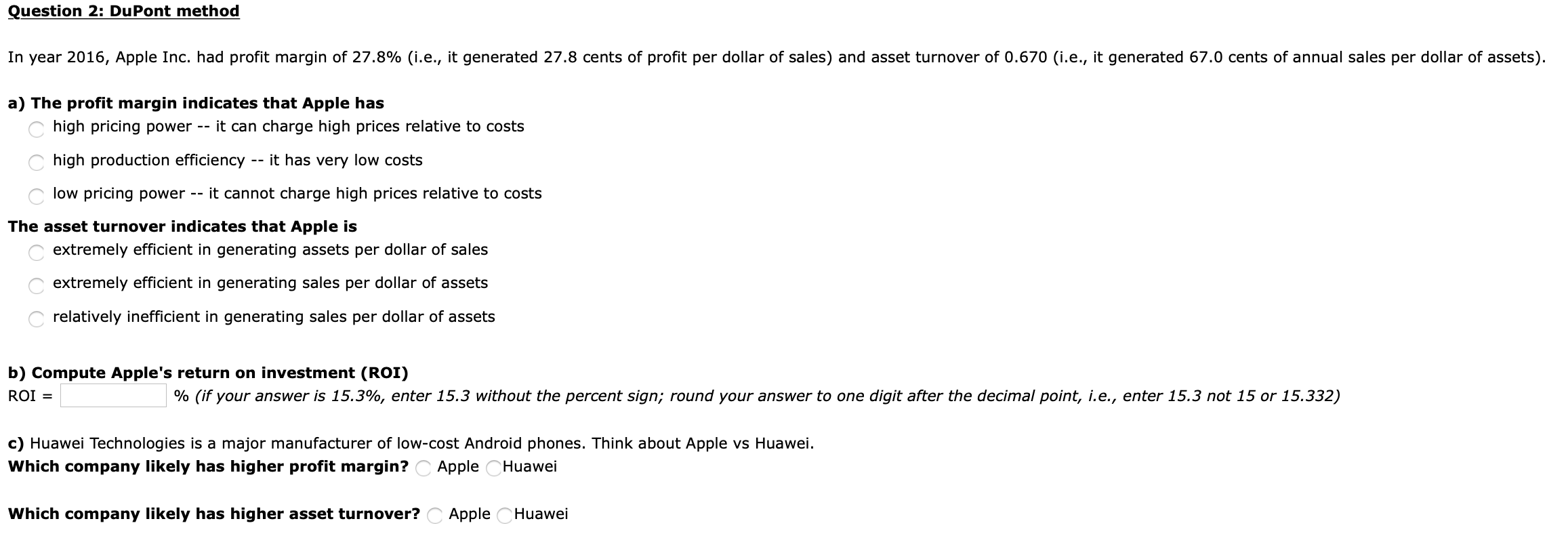 Question 2: DuPont method In year 2016, Apple Inc. had profit