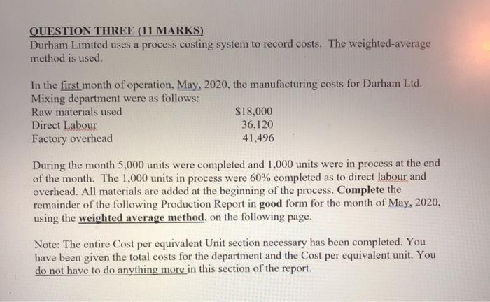  QUESTION THREE (11 MARKS) Durham Limited uses a process costing system