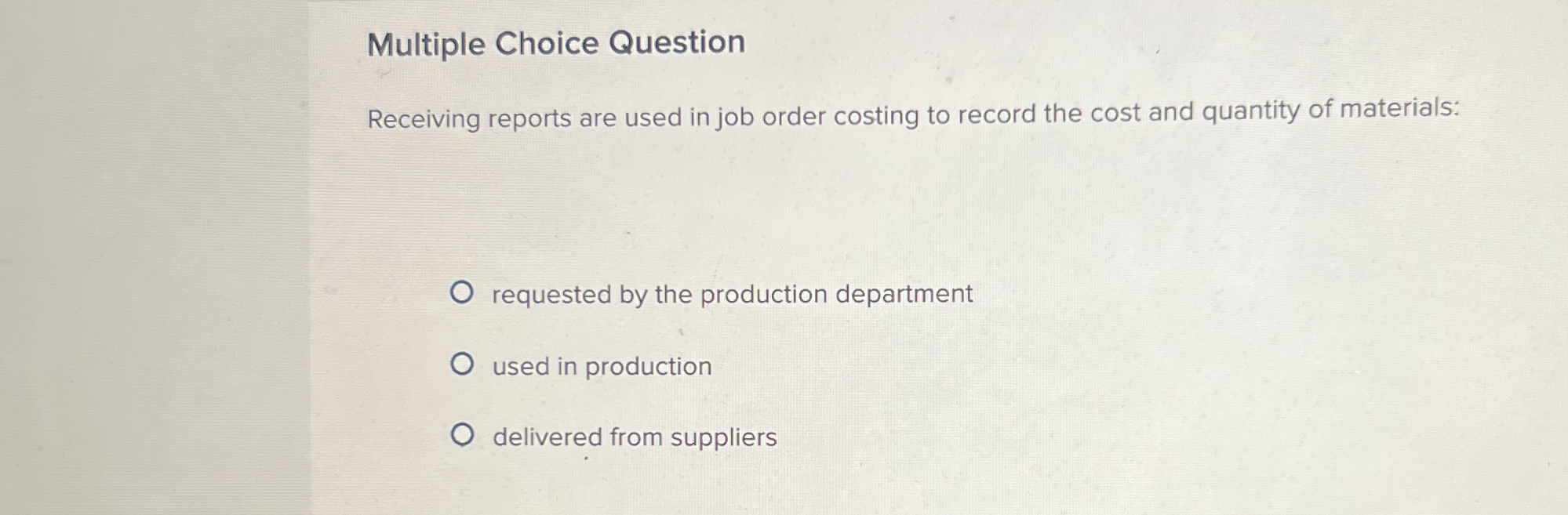  Multiple Choice Question Receiving reports are used in job order costing