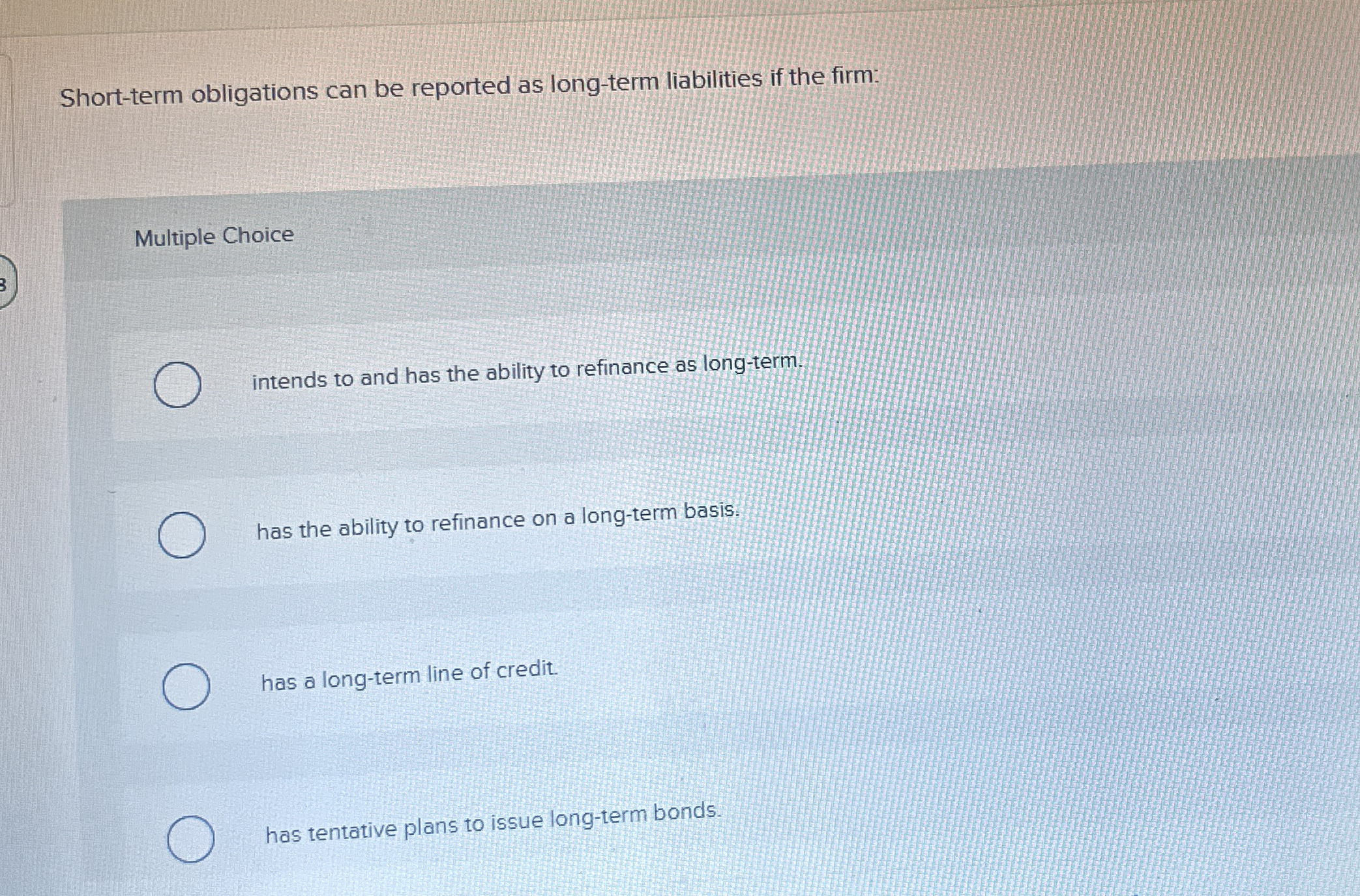  Short-term obligations can be reported as long-term liabilities if the firm: