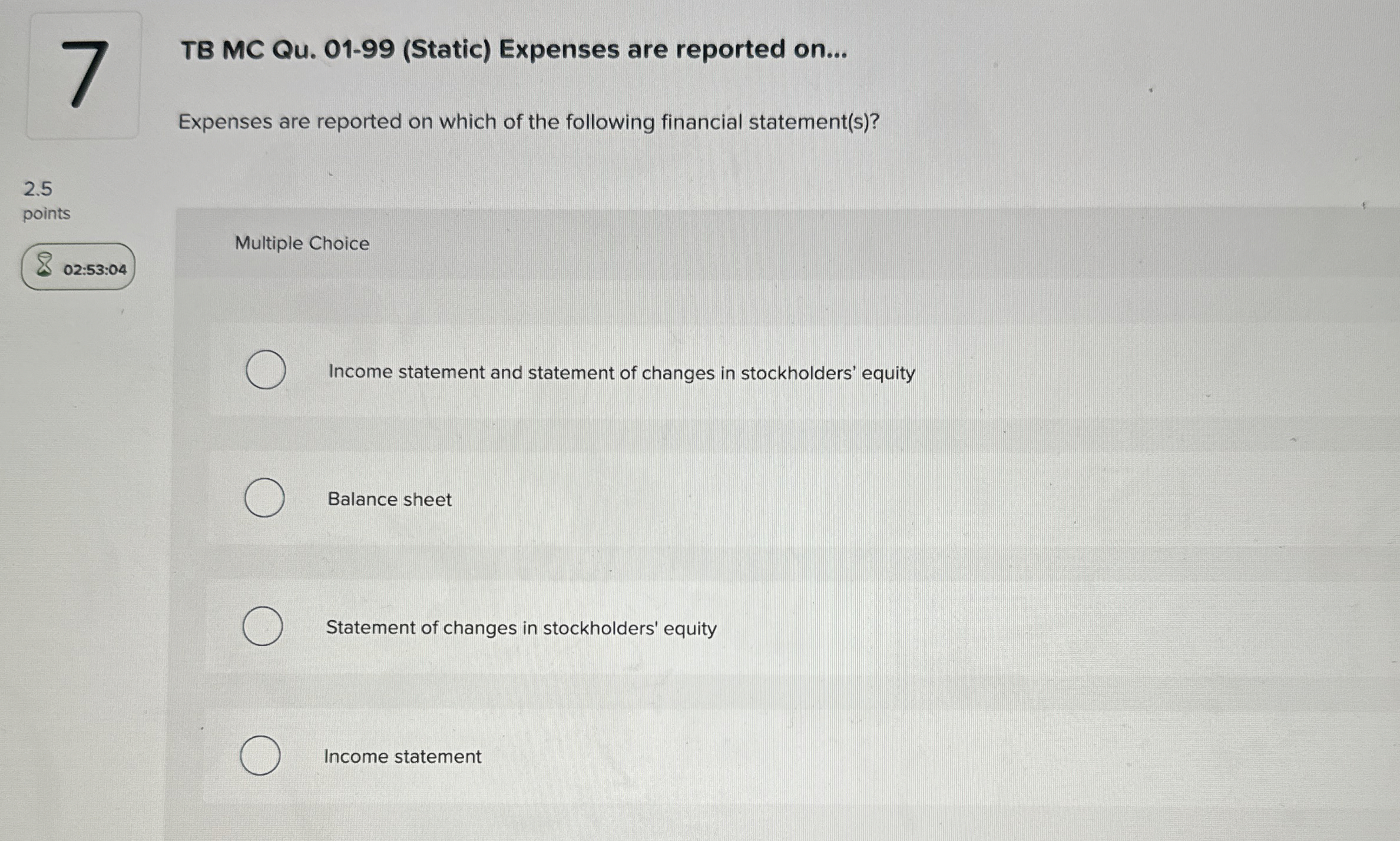  7 TB MC Qu.01-99(Static) Expenses are reported on... Expenses are reported