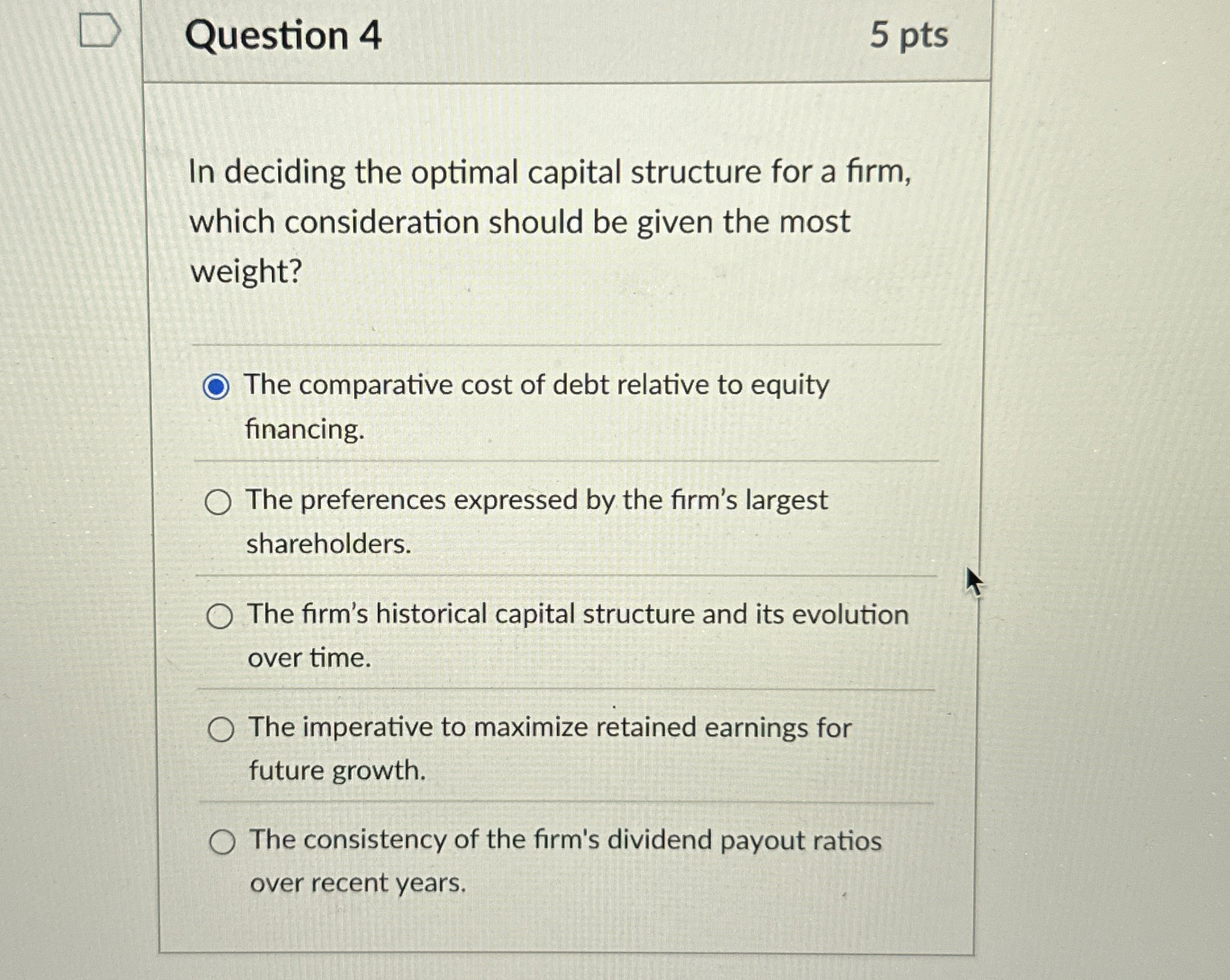  Question 4 In deciding the optimal capital structure for a firm,