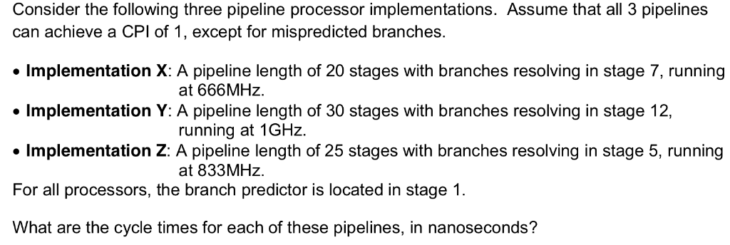 Please show work. Consider the following three pipeline processor implementations. Assume that
