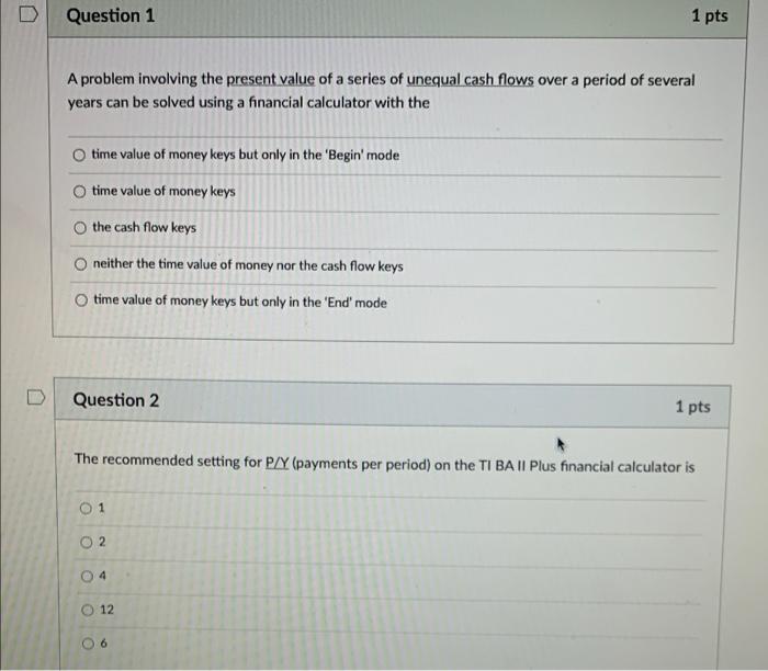  Question 1 1 pts A problem involving the present value of