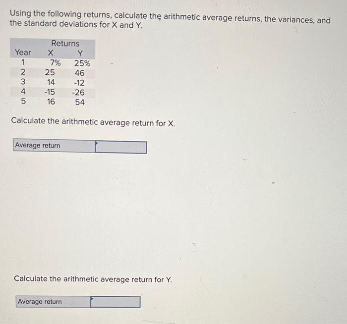  Using the following returns, calculate the arithmetic average returns, the variances,
