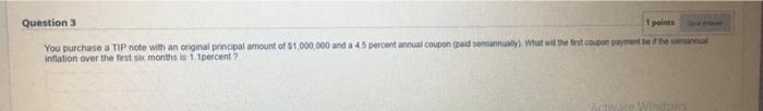  Question 3 You purchase a TIP note with an original principal