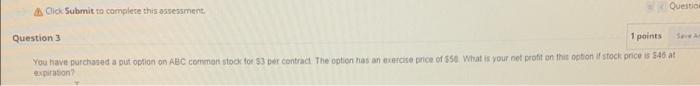  Question Click Submit to complete this assessment. Question 3 1 points