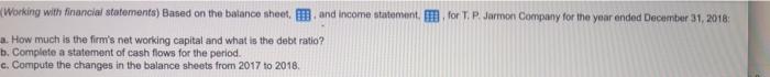  Working with financial statements) Based on the batance sheet, and income